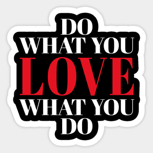 Do What You Love What You Do Sticker